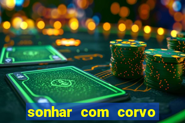 sonhar com corvo preto atacando